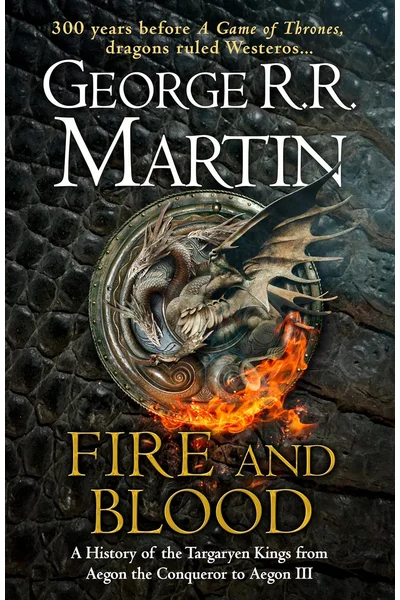 Fire and blood: 300 years before a game of thrones (a targaryen history)