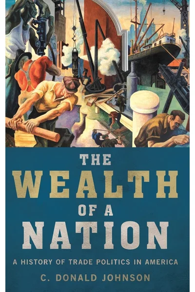 Cover of The Wealth of a Nation: A History of Trade Politics in America