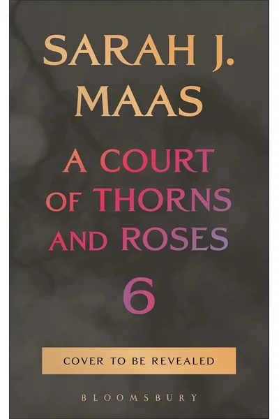 A Court of Thorns and Roses 6