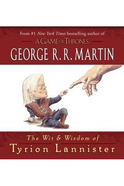 The Wit &amp; Wisdom of Tyrion Lannister