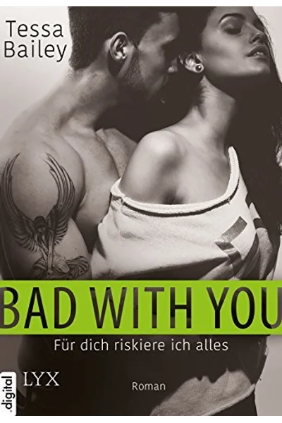 Für dich riskier ich alles (Bad with you #1)