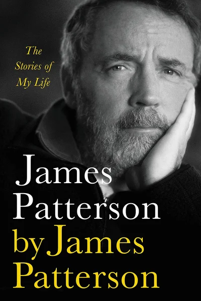 James Patterson by James Patterson: The Stories of My Life
