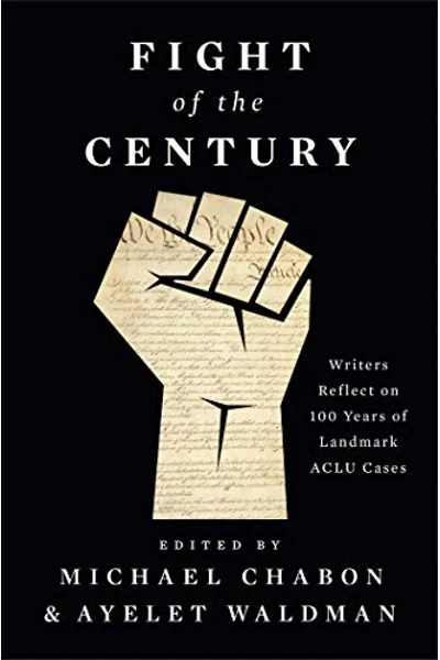 Cover of Fight of the Century: Writers Reflect on 100 Years of Landmark ACLU Cases
