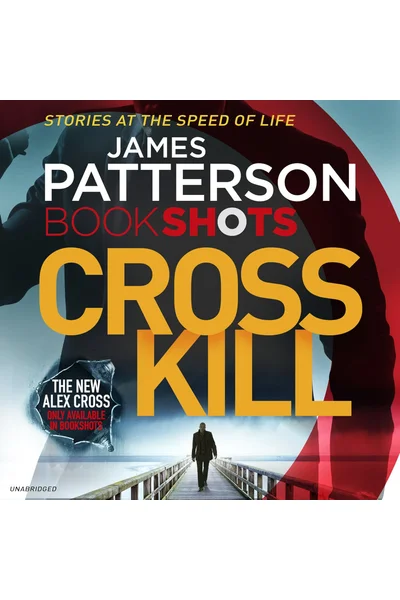 Cross Kill: BookShots (An Alex Cross Thriller)