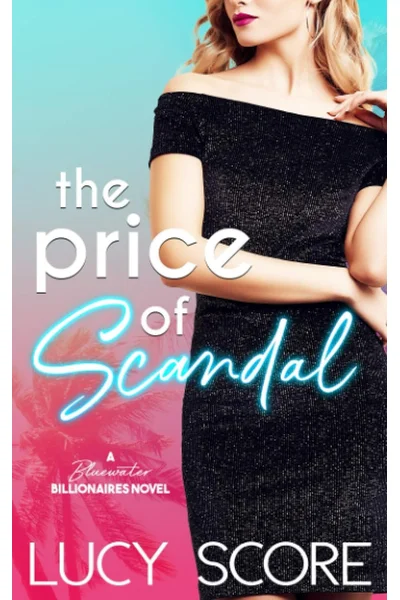 Cover of The Price of Scandal: A Bluewater Billionaires Romantic Comedy