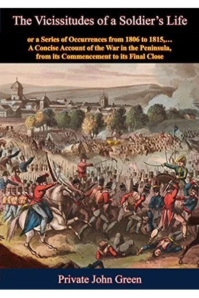 Cover of The Vicissitudes of a Soldier's Life: or a Series of Occurrences from 1806 to 1815,…A Concise Account of the War in the Peninsula