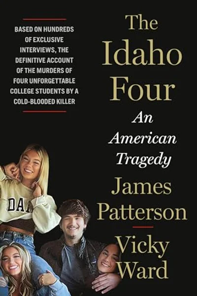 The Idaho Four: An American Tragedy (James Patterson True Crime Book 3)