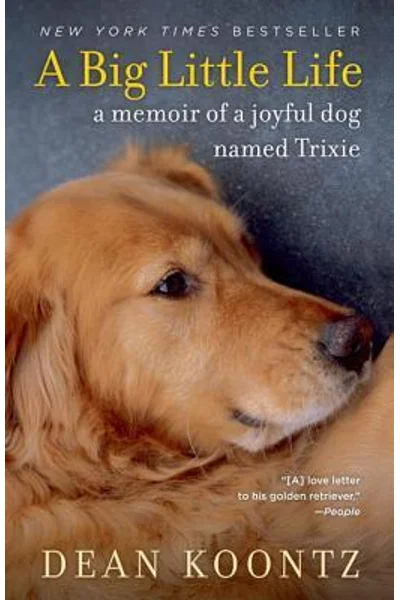 A Big Little Life: A Memoir of a Joyful Dog Named Trixie