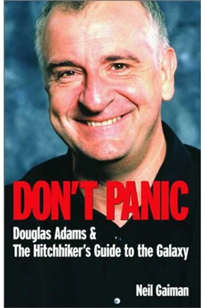 Don't Panic: Douglas Adam's and the Hitchhiker's Guide to the Galaxy