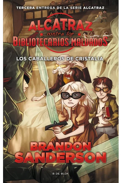 Los caballeros de cristalia / The Knights of Crystallia (ALCATRAZ CONTRA LOS BIBLIOTECARIOS MALVADOS / ALCATRAZ VERSUS THE EVIL LIBRARIANS) (Spanish Edition)