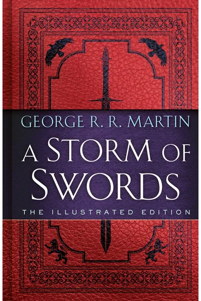A Storm of Swords: The Illustrated Edition (A Song of Ice and Fire Illustrated Edition Book 3)